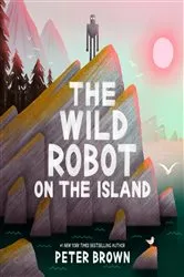 Book cover of The Wild Robot on the Island by Peter Brown