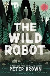 Book cover of The Wild Robot by Peter Brown