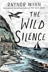 Book cover of The Wild Silence by Raynor Winn