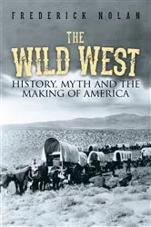 Book cover of The Wild West by Frederick Nolan