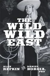 Book cover of The Wild, Wild East by Alan Refkin