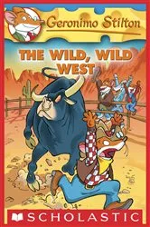 Book cover of The Wild, Wild West (Geronimo Stilton #21) by Geronimo Stilton