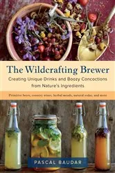 Book cover of The Wildcrafting Brewer by Pascal Baudar