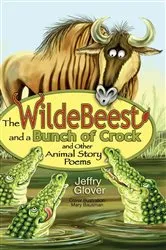 Book cover of The Wildebeest and a Bunch of Crock and Other Animal Story Poems by Jeffry Glover