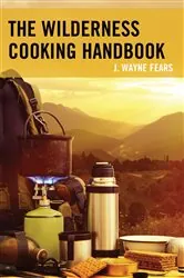Book cover of The Wilderness Cooking Handbook by J. Wayne Fears