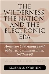 Book cover of The Wilderness, the Nation, and the Electronic Era by Elmer J. O'Brien