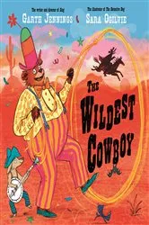 Book cover of The Wildest Cowboy by Garth Jennings
