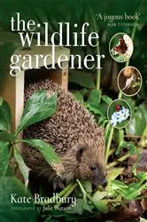 Book cover of The Wildlife Gardener by Kate Bradbury