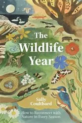 Book cover of The Wildlife Year by Sally Coulthard