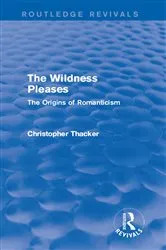 Book cover of The Wildness Pleases (Routledge Revivals) by Christopher Thacker