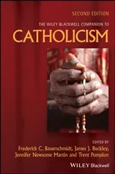 Book cover of The Wiley Blackwell Companion to Catholicism (2nd ed.) by Frederick C. Bauerschmidt