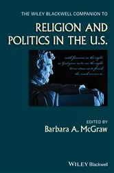Book cover of The Wiley Blackwell Companion to Religion and Politics in the U.S. by Barbara A. McGraw