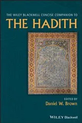 Book cover of The Wiley Blackwell Concise Companion to The Hadith by Daniel W. Brown