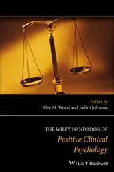 Book cover of The Wiley Handbook of Positive Clinical Psychology by Alex M. Wood