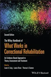 Book cover of The Wiley Handbook of What Works in Correctional Rehabilitation (2nd ed.) by Leam A. Craig