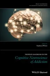 Book cover of The Wiley Handbook on the Cognitive Neuroscience of Addiction by Stephen J. Wilson