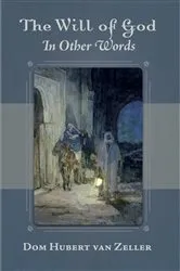 Book cover of The Will of God in Other Words by Dom Hubert van Zeller