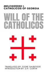 Book cover of The Will of the Catholicos by Catholicos of Georgia Melchizedek I