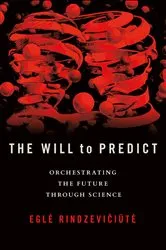 Book cover of The Will to Predict by Eglė Rindzevičiūtė
