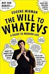 Book cover of The Will to Whatevs by Eugene Mirman