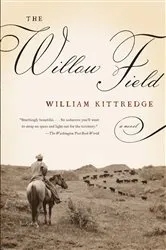 Book cover of The Willow Field by William Kittredge