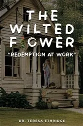 Book cover of The Wilted Flower by Teresa Ethridge