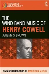 Book cover of The Wind Band Music of Henry Cowell by Jeremy Brown