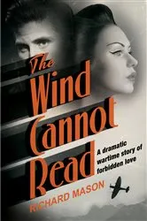 Book cover of The Wind Cannot Read by Richard Mason