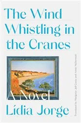 Book cover of The Wind Whistling in the Cranes: A Novel by Margaret Jull Costa