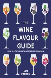 Book cover of The Wine Flavour Guide by Sam Caporn