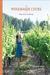 Book cover of The Winemaker Cooks by Christine Hanna