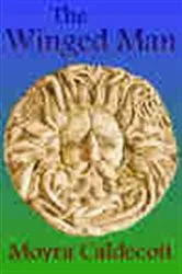 Book cover of The Winged Man by Moyra Caldecott