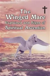 Book cover of The Winged Mare Explained and Signs of Spiritual Ascension by Prudence Audrey Assogba