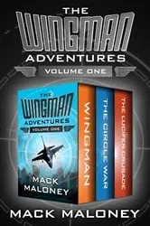 Book cover of The Wingman Adventures Volume One by Mack Maloney