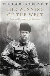 Book cover of The Winning of the West by Theodore Roosevelt