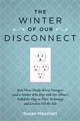 Book cover of The Winter of Our Disconnect by Susan Maushart