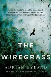 Book cover of The Wiregrass by Adrian Hyland