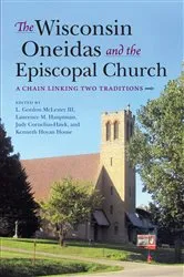 Book cover of The Wisconsin Oneidas and the Episcopal Church by L. Gordon McLester