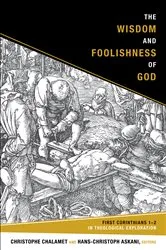 Book cover of The Wisdom and Foolishness of God by Christophe Chalamet