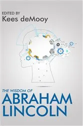 Book cover of The Wisdom of Abraham Lincoln by Kees de Mooy
