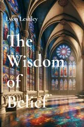 Book cover of The Wisdom of Belief by Lyon Leshley