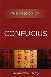 Book cover of The Wisdom of Confucius by Philosophical Library
