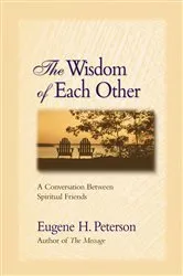 Book cover of The Wisdom of Each Other by Eugene H. Peterson