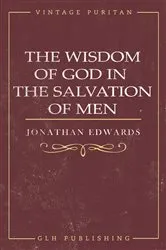 Book cover of The Wisdom of God in the Salvation of Men by Jonathan Edwards