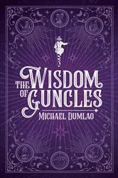 Book cover of The Wisdom of Guncles by Michael Dumlao