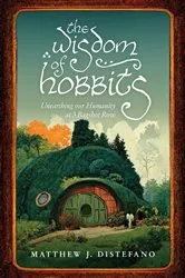 Book cover of The Wisdom of Hobbits by Distefano, Matthew, J.