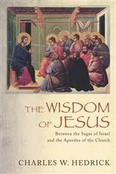 Book cover of The Wisdom of Jesus by Charles W. Hedrick