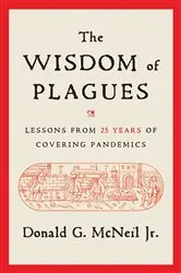 Book cover of The Wisdom of Plagues by Donald G. McNeil