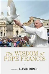 Book cover of The Wisdom of Pope Francis by David Birch