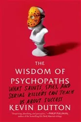Book cover of The Wisdom of Psychopaths by Kevin Dutton